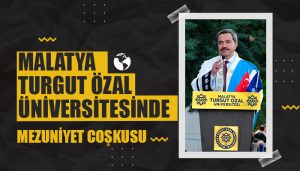 Malatya Turgut Özal Üniversitesinde Mezuniyet Coşkusu