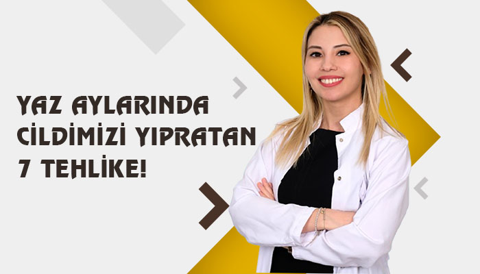 Yaz Aylarında Cildimizi Yıpratan 7 Tehlike!