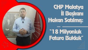 CHP Malatya İl Başkanı Hakan Satılmış: “18 Milyonluk Fatura Bulduk”
