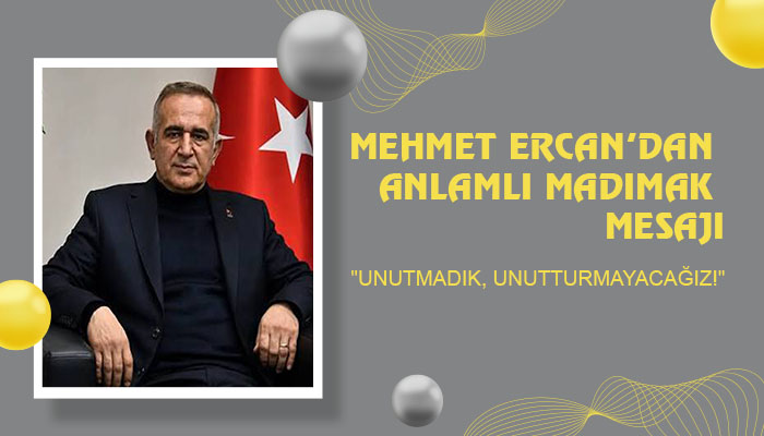 Mehmet Ercan’dan Anlamlı Madımak Mesajı: “Unutmadık, Unutturmayacağız!”