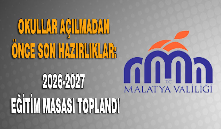 Okullar Açılmadan Önce Son Hazırlıklar: 2026-2027 Eğitim Masası Toplandı