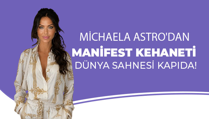 Michaela Astro’dan Manifest Kehaneti: Dünya Sahnesi Kapıda!