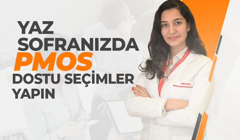 Yaz Sofranızda Pmos Dostu Seçimler Yapın