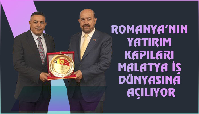 Romanya’nın Yatırım Kapıları Malatya İş Dünyasına Açılıyor