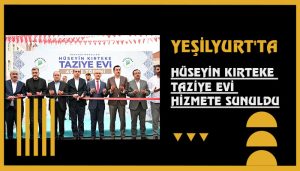 Yeşilyurt’ta Hüseyin Kırteke Taziye Evi Hizmete Sunuldu