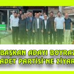 MTSO Başkan Adayı Boyraz’dan Saadet Partisi’ne Ziyaret