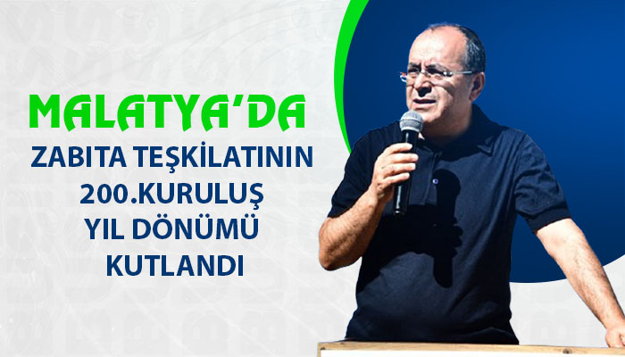 Malatya’da Zabıta Teşkilatının 200.Kuruluş Yıl Dönümü Kutlandı