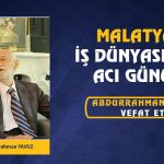 Malatya İş Dünyasının Acı Günü: Abdurrahman Yavuz Vefat Etti