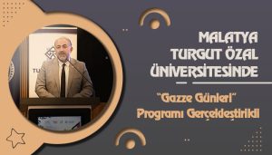 Malatya Turgut Özal Üniversitesinde “Gazze Günleri” Programı Gerçekleştirildi