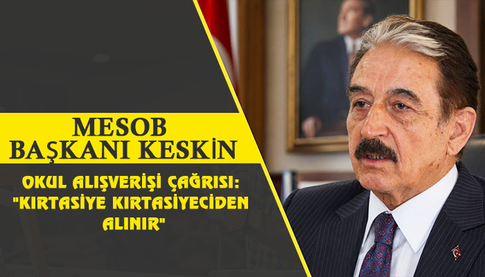 MESOB Başkanı Keskin’den Okul Alışverişi Çağrısı: “Kırtasiye Kırtasiyeciden Alınır”