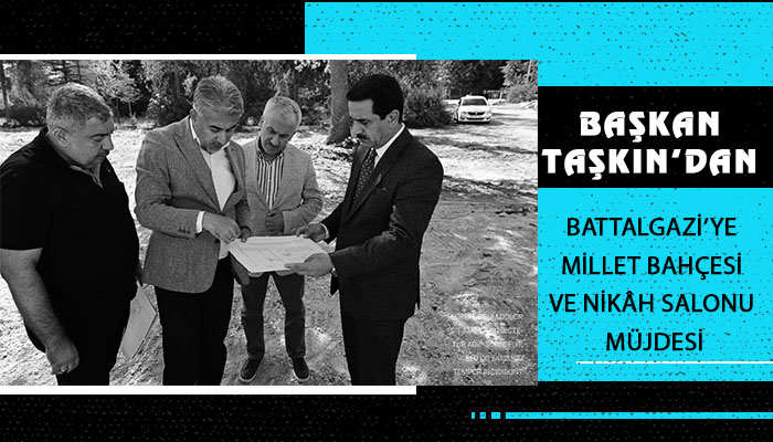 Başkan Taşkın’dan Battalgazi’ye Millet Bahçesi Ve Nikâh Salonu Müjdesi