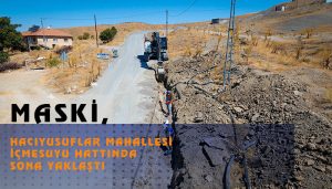 MASKİ, Hacıyusuflar Mahallesi İçmesuyu Hattında Sona Yaklaştı