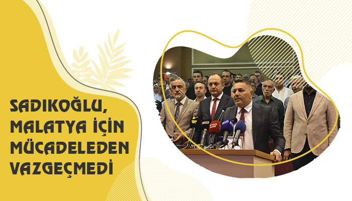 Sadıkoğlu .Malatya İçin Mücadeleden Vazgeçmedi