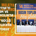 “Malatya’yı Tarım ve Hayvancılıkta Daha Güçlü Bir Geleceğe Taşıyoruz”
