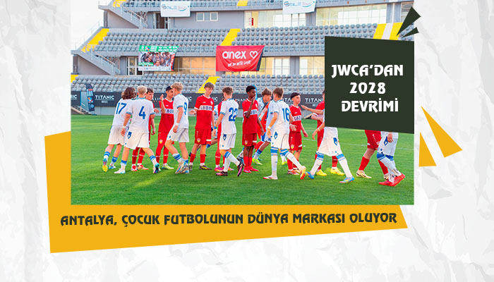 Çocuk Futbolunun Buluşma Noktası Junior World Cup Antalya (JWCA) 3. Yılında 300 Takımı Ağırlayacak