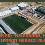 Büyükşehir, 57 Dönüm Üzerine Devasa Spor Tesisi Kuruyor