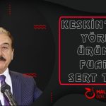 Keskin’den Yöresel Ürünler Fuarına Sert Tepki