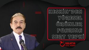 Keskin’den Yöresel Ürünler Fuarına Sert Tepki