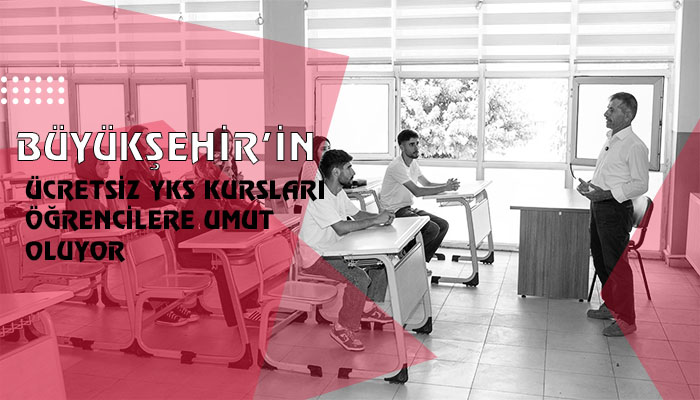 Büyükşehir’in Ücretsiz Yks Kursları Öğrencilere Umut Oluyor