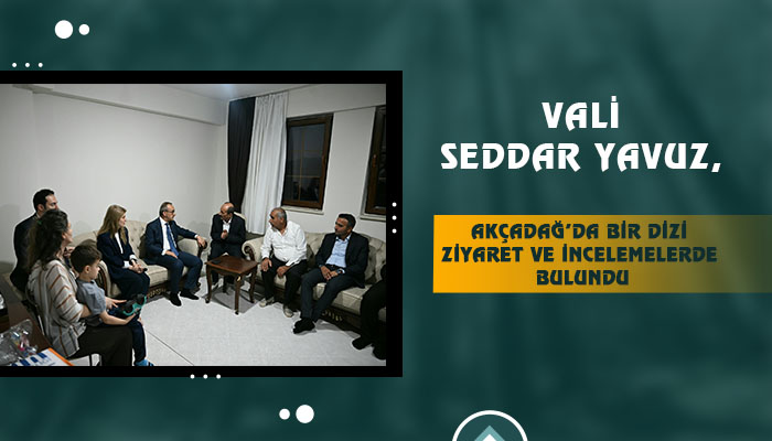Vali Seddar Yavuz, Akçadağ’da Bir Dizi Ziyaret ve İncelemelerde Bulundu