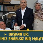 Başkan Er: “Hedefimiz Engelsiz Bir Malatya”
