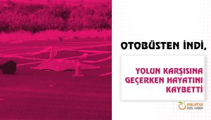 Otobüsten İndi, Yolun Karşısına Geçerken Hayatını Kaybetti