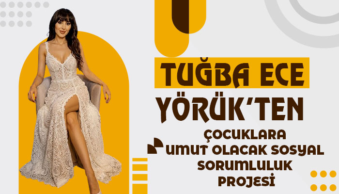 Tuğba Ece Yörük’ten Çocuklara Umut Olacak Sosyal Sorumluluk Projesi