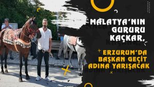Malatya’nın Gururu Kaçkar, Erzurum’da Başkan Geçit Adına Yarışacak