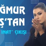 Yağmur Taş’tan “Sana İnat” Çıkışı