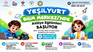 Yeşilyurt Bilim Merkezi’nde Atölye Eğitimleri İçin Kayıtlar Başladı