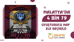 Malatya’da 4 Bin 79 Uyuşturucu Hap Ele Geçirild
