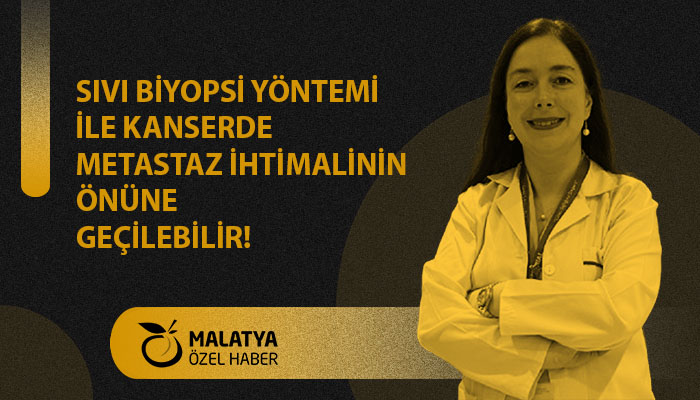 Sıvı Biyopsi Yöntemi İle Kanserde Metastaz İhtimalinin Önüne Geçilebilir!
