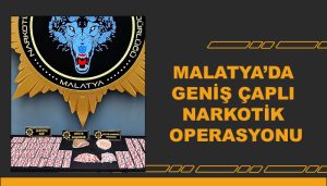 Malatya’da Geniş Çaplı Narkotik Operasyonu