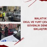Malatya’da Okul ve Yurt Çevrelerinde Güvenlik Denetimleri Sıklaştırıldı.