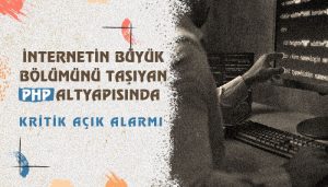 İnternetin Büyük Bölümünü Taşıyan PHP Altyapısında Kritik Açık Alarmı