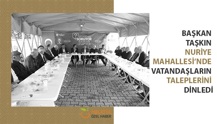 Başkan Taşkın Nuriye Mahallesi’nde Vatandaşların Taleplerini Dinledi