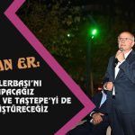 Başkan Er: “Beylerbaşı’nı Yapacağız Şehit Fevzi Ve Taştepe’yi De Dönüştüreceğiz”