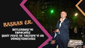 Başkan Er: “Beylerbaşı’nı Yapacağız Şehit Fevzi Ve Taştepe’yi De Dönüştüreceğiz”